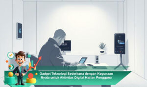 Gadget-Teknologi-Sederhana-dengan-Kegunaan-Nyata-untuk-Aktivitas-Digital-Harian-Pengguna