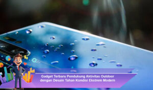 Gadget-Terbaru-Pendukung-Aktivitas-Outdoor-dengan-Desain-Tahan-Kondisi-Ekstrem-Modern-Andal