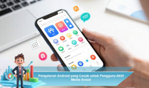 Pengaturan-Android-yang-Cocok-untuk-Pengguna-Aktif-Media-Sosial