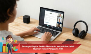 Perangkat-Digital-Praktis-Membantu-Kerja-Online-Lebih-Nyaman-Harian-Pengguna-Aktif