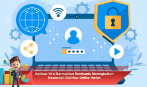 Aplikasi-Viral-Bermanfaat-Membantu-Meningkatkan-Keamanan-Aktivitas-Online-Harian
