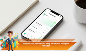 Aplikasi-Viral-Bermanfaat-Yang-Membantu-Mengatur-Rutinitas