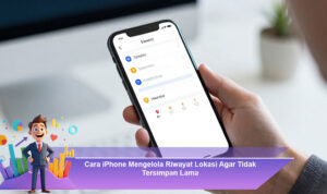Cara-iPhone-Mengelola-Riwayat-Lokasi-Agar-Tidak-Tersimpan-Lama